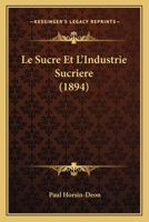 (Le) Sucre Et L'industrie Sucrière 2329321198 Book Cover