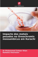 Impacto dos metais pesados no Oreochromis mossambicus em Karachi (Portuguese Edition) 6209400760 Book Cover