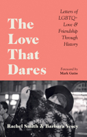 The Love That Dares: The Greatest LGBTQ Love Letters through History 178157829X Book Cover