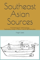 Southeast Asian Sources: Archaeological Anthropology: Exploratory Essays in Ethno-Cultural Reconstruction (Indie Anthropology) B0BSJPYV8N Book Cover