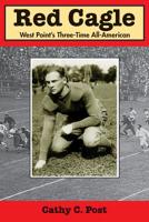 Red Cagle: West Point’s Three-Time All-American 1455625159 Book Cover