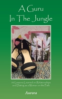 A Guru In The Jungle: 50 Lessons Learned on Relationships and Dating as a Woman on the Path B0CM91G8K9 Book Cover