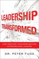 Leadership Transformed: How Ordinary Managers Become Extraordinary Leaders 0544026934 Book Cover