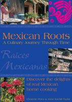 Mexican Roots: A Culinary Journey Through Time 0954363108 Book Cover