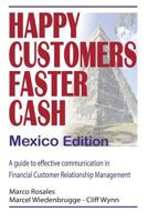 Happy Customers Faster Cash Mexico edition: A guide to effective communication in financial Customer Relationship Management 1523610301 Book Cover