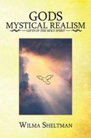 Gods Mystical Realism: Gifts of the Holy Spirit 1524525170 Book Cover
