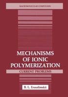 Mechanisms of Ionic Polymerization: Current Problems 1468483943 Book Cover