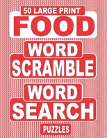 50 Large Print FOOD Word Scramble Word Search Puzzles: Unscramble The Jumbled Words Before Finding Them In A Grid, For Adults Who Love Word Games And Cooking. B08HTGG9QY Book Cover