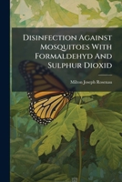 Disinfection Against Mosquitoes with Formaldehyd and Sulphur Dioxid 1276103964 Book Cover