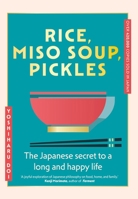 Rice, Miso Soup, Pickles: A Simple Japanese Menu for Life 1399741020 Book Cover