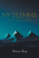 My Dilemma: I'm a Survivor 1098000811 Book Cover