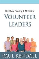 Identifying, Training, & Mobilizing Volunteer Leaders 1096342170 Book Cover