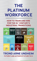 The Platinum Workforce: How to Train and Hire for the 21st Century's Industrial Transition 1839994584 Book Cover