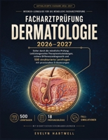 FACHARZTPRÜFUNG DERMATOLOGIE 2026-2027: Sicher durch die mündliche Prüfung: Leitliniengerechte Therapieentscheidungen, sichere Differenzialdiagnostik ... praxisnahen Erläuterungen (German Edition) B0HDH2B1NH Book Cover
