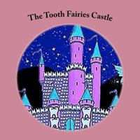 The Tooth Fairies Castle 1537613227 Book Cover