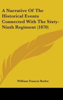 A Narrative of the Historical Events Connected with the Sixty-Ninth Regiment 1141257637 Book Cover