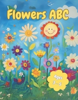 Flowers ABC: Ages 3-5 B0F26NN427 Book Cover