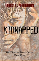 Kidnapped: The Phalanx Blood Series Part I 1521506566 Book Cover