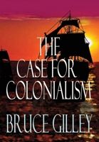 The Case for Colonialism 1943003904 Book Cover