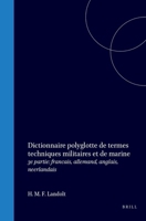 Dictionnaire polyglotte de termes techniques militaires et de marine: 3e partie: francais, allemand, anglais, neerlandais (French Edition) 9004557172 Book Cover