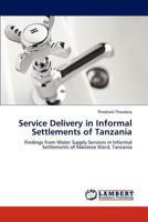 Service Delivery in Informal Settlements of Tanzania 3846526274 Book Cover