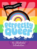 Perfectly Queer: An Illustrated Introduction 1839974087 Book Cover