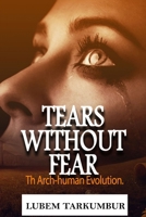 Tears Without Fear: The archuman evolution 0359846343 Book Cover