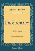 Democracy: a man-search 1258579952 Book Cover