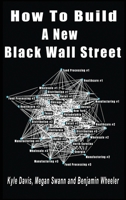 How To Build A New Black Wall Street B0CT6B3BNC Book Cover