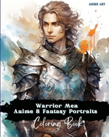Anime Art Warrior Men Anime & Fantasy Portraits Coloring Book: 48 unique high quality pages, striking detailed designs, with names and role-play titles B0CFNYTKB1 Book Cover