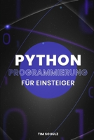 Python Programmierung für Einsteiger: Die Grundlagen Durch Praktische Beispiele Lernen (German Edition) B0CSW3D65K Book Cover