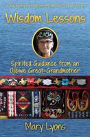 Wisdom Lessons: Spirited Guidance from an Ojibwe Great-Grandmother 0986198099 Book Cover