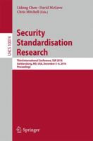 Security Standardisation Research: Third International Conference, Ssr 2016, Gaithersburg, MD, USA, December 5 6, 2016, Proceedings 3319490990 Book Cover