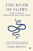 The River of Flows: How to Build Organizations That Flow B0GCF9PSN8 Book Cover