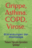 Grippe, Asthma. COPD, Virose.: Erkrankungen der Atemwege B08LN5KRG5 Book Cover