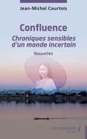 Confluence: Chroniques sensibles d’un monde incertain - Nouvelles (French Edition) B0H86GNTV3 Book Cover