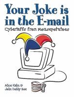 Your Joke Is in the E-Mail: Cyberlaffs from Mousepotatoes 0898159881 Book Cover