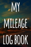 My Mileage Log Book: The perfect way to record your milage - ideal gift for anyone who drives! 1693214237 Book Cover