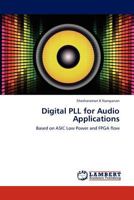 Digital PLL for Audio Applications: Based on ASIC Low Power and FPGA flow 3848404516 Book Cover