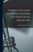Hypnotisn and Its Applications to Practical Medicine 1019011653 Book Cover