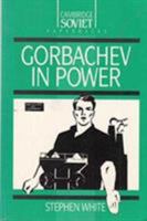 Gorbachev in Power 0521397235 Book Cover