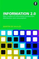Information 2.0: New Models of Information Production, Distribution and Consumption 1856047547 Book Cover