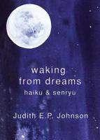 Waking from Dreams: haiku & senryu 1760411981 Book Cover