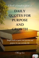 DAILY QUOTES FOR PURPOSE AND GROWTH: Simple truth to ignite your passion and purpose in your everyday life B0F9XPLXF2 Book Cover