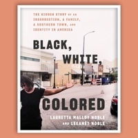Black, White, Colored: The Hidden Story of an Insurrection, a Family, a Southern Town, and Identity in America B0FRFKXBCF Book Cover