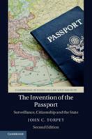 The Invention of the Passport: Surveillance, Citizenship and the State 1108462944 Book Cover