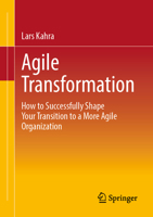 Agile Transformation: How to Successfully Shape Your Transition to a More Agile Organization 3662695332 Book Cover