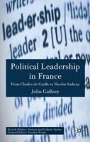 Political Leadership in France: From Charles de Gaulle to Nicolas Sarkozy 0230001815 Book Cover
