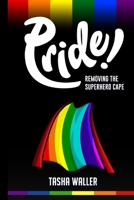 Pride: Removing The Superhero Cape B08NDR18LZ Book Cover