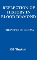 Reflection of History in Blood Diamond: The Power of Cinema B0CLNSDLR4 Book Cover